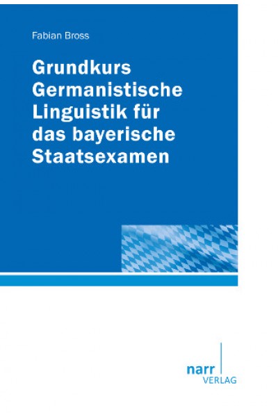 Fabian Bross - Germanistische Linguistik für das bayerische Staatsexamen - Linguistik fürs Examen